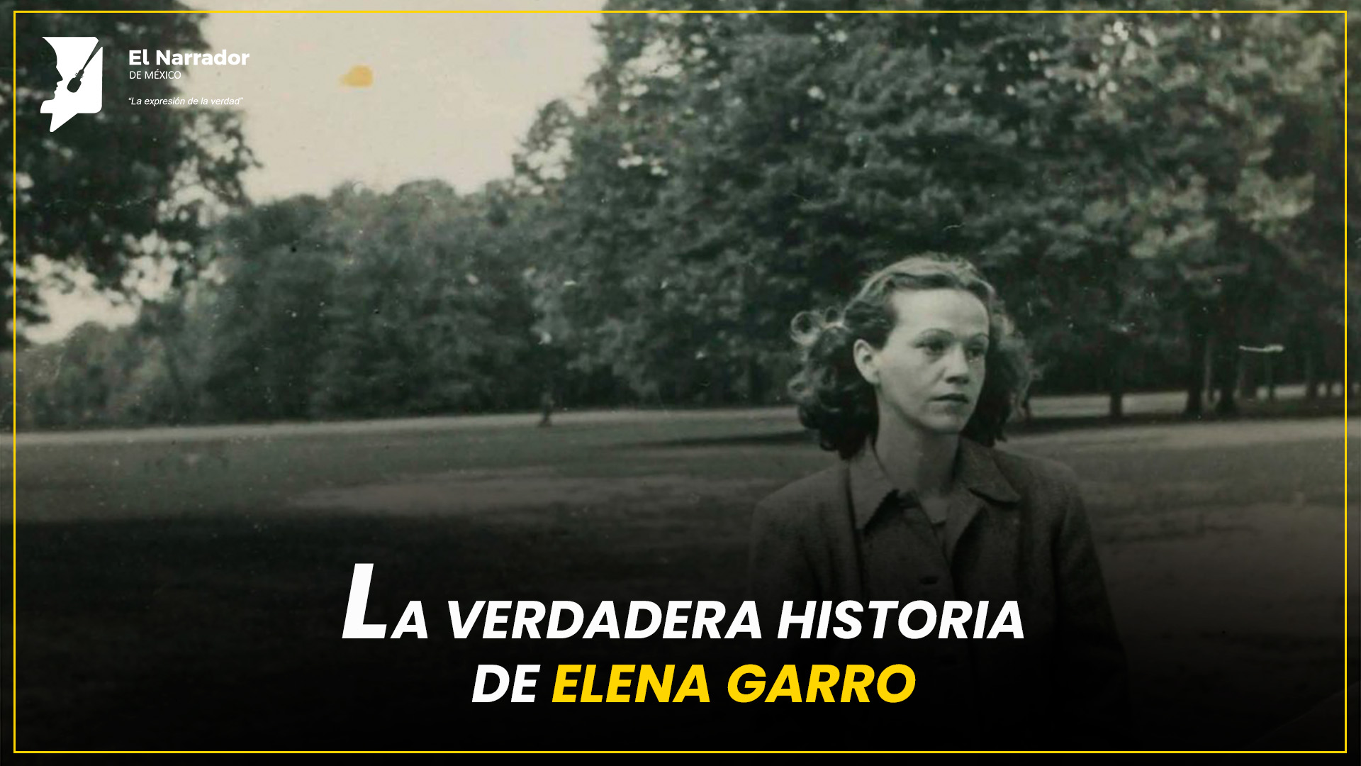 LIBRO REVELA LA VERDADERA HISTORIA LITERARIA DE ELENA GARRO
