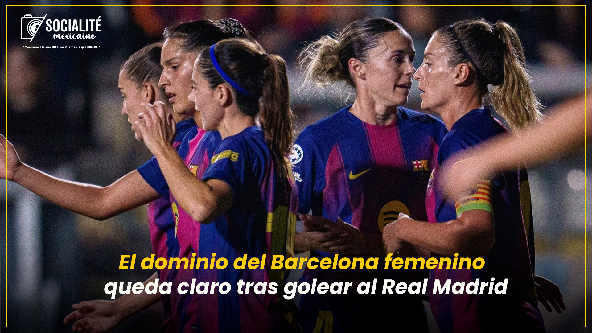 BARCELONA IMPONE SU DOMINIO EN CLÁSICO EUROPEO FEMENINO