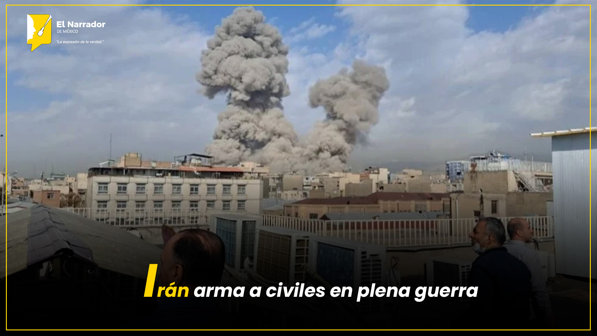 ESCALADA BÉLICA EN IRÁN ELEVA TENSIÓN INTERNA Y MOVILIZA A CIVILES