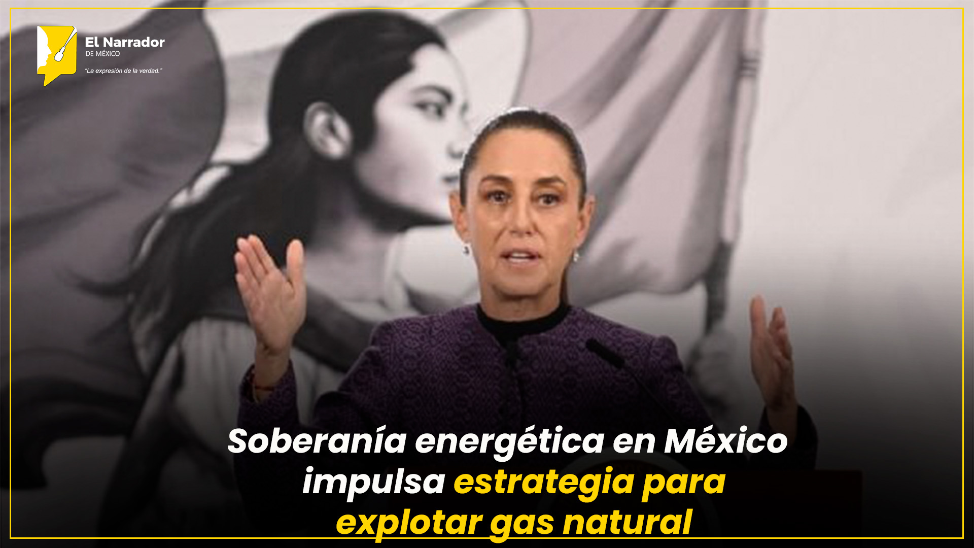 MÉXICO IMPULSA NUEVA ESTRATEGIA ENERGÉTICA CON GAS NO CONVENCIONAL