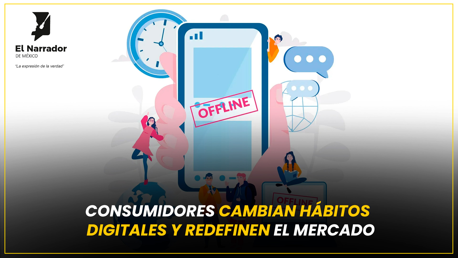 CONSUMIDORES CAMBIAN HÁBITOS DIGITALES Y REDEFINEN EL MERCADO