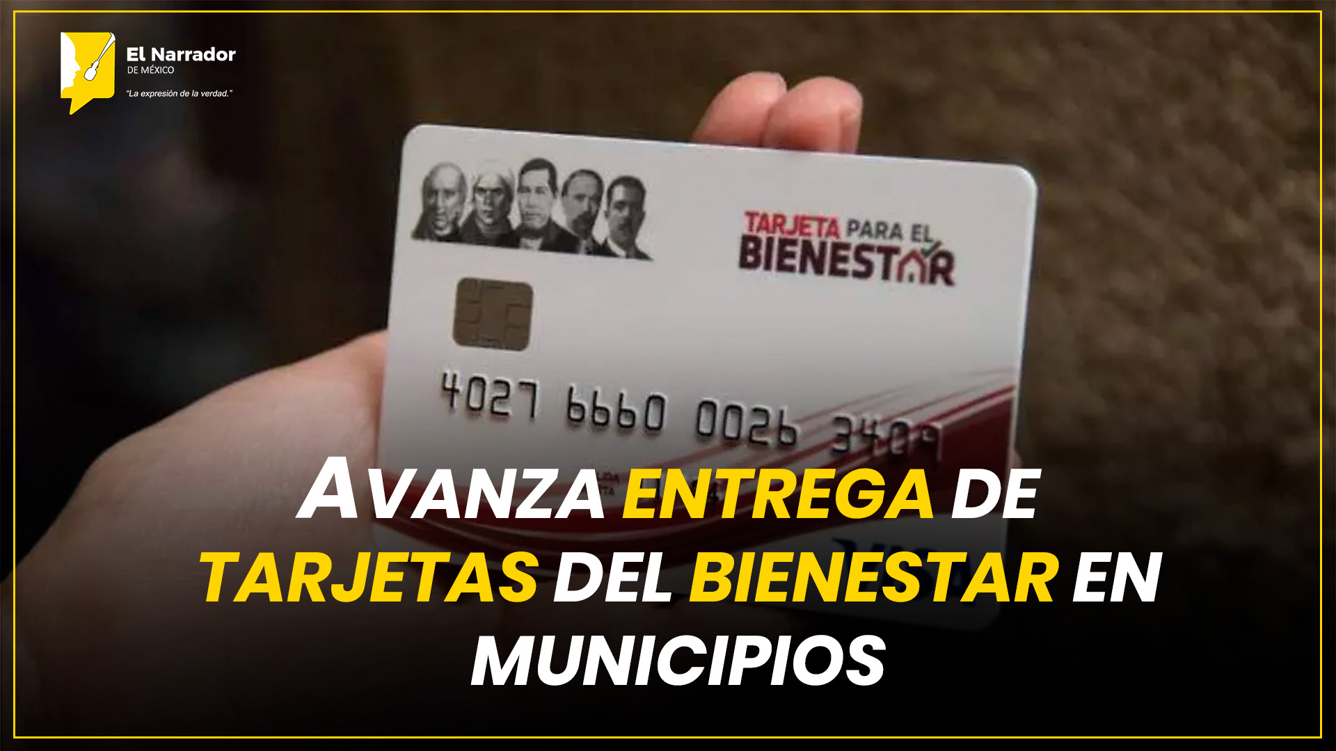 AVANZA ENTREGA DE TARJETAS DEL BIENESTAR EN MUNICIPIOS
