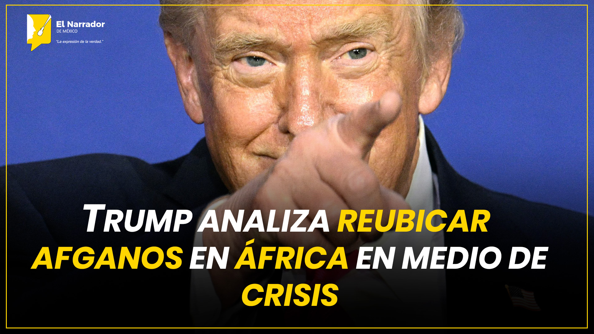 TRUMP ANALIZA REUBICAR AFGANOS EN ÁFRICA EN MEDIO DE CRISIS