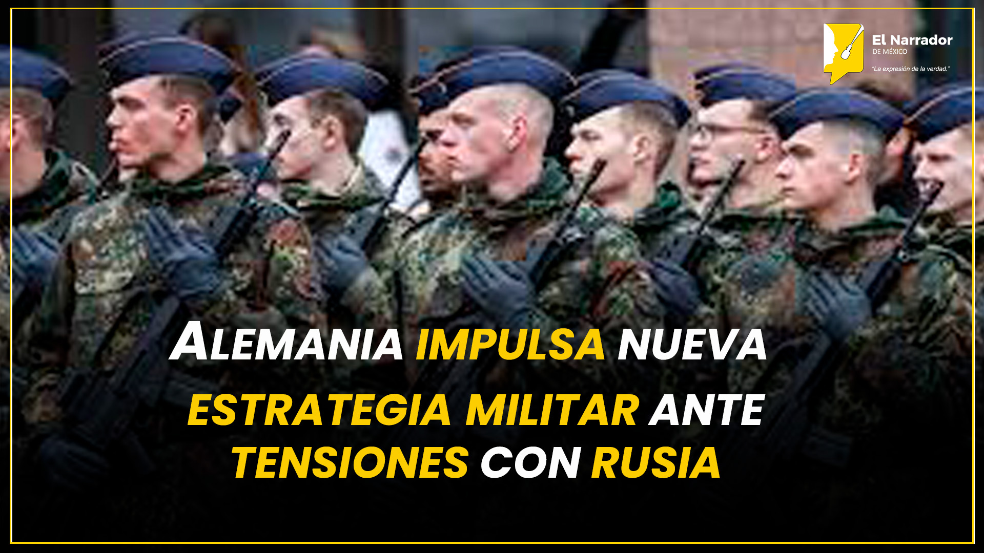 ALEMANIA IMPULSA NUEVA ESTRATEGIA MILITAR ANTE TENSIONES CON RUSIA