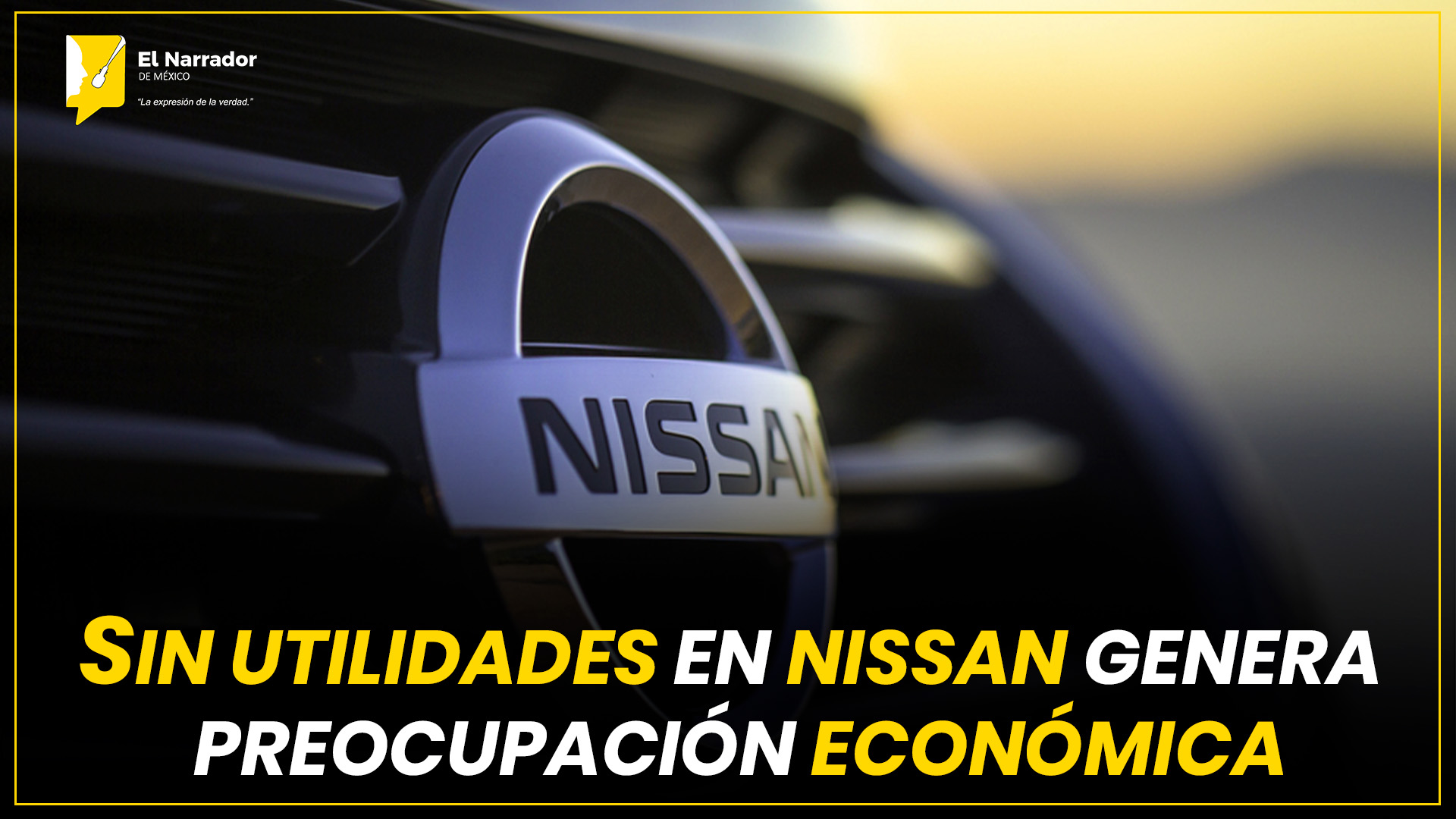 SIN UTILIDADES EN NISSAN GENERA PREOCUPACIÓN ECONÓMICA