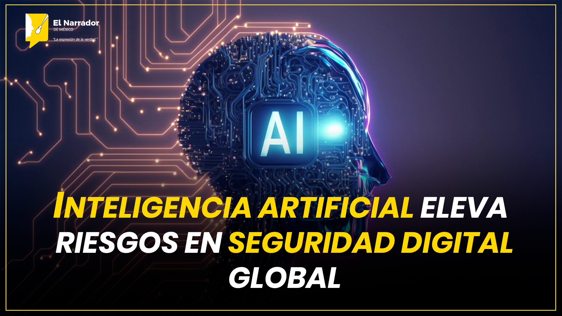 INTELIGENCIA ARTIFICIAL ELEVA RIESGOS EN SEGURIDAD DIGITAL GLOBAL
