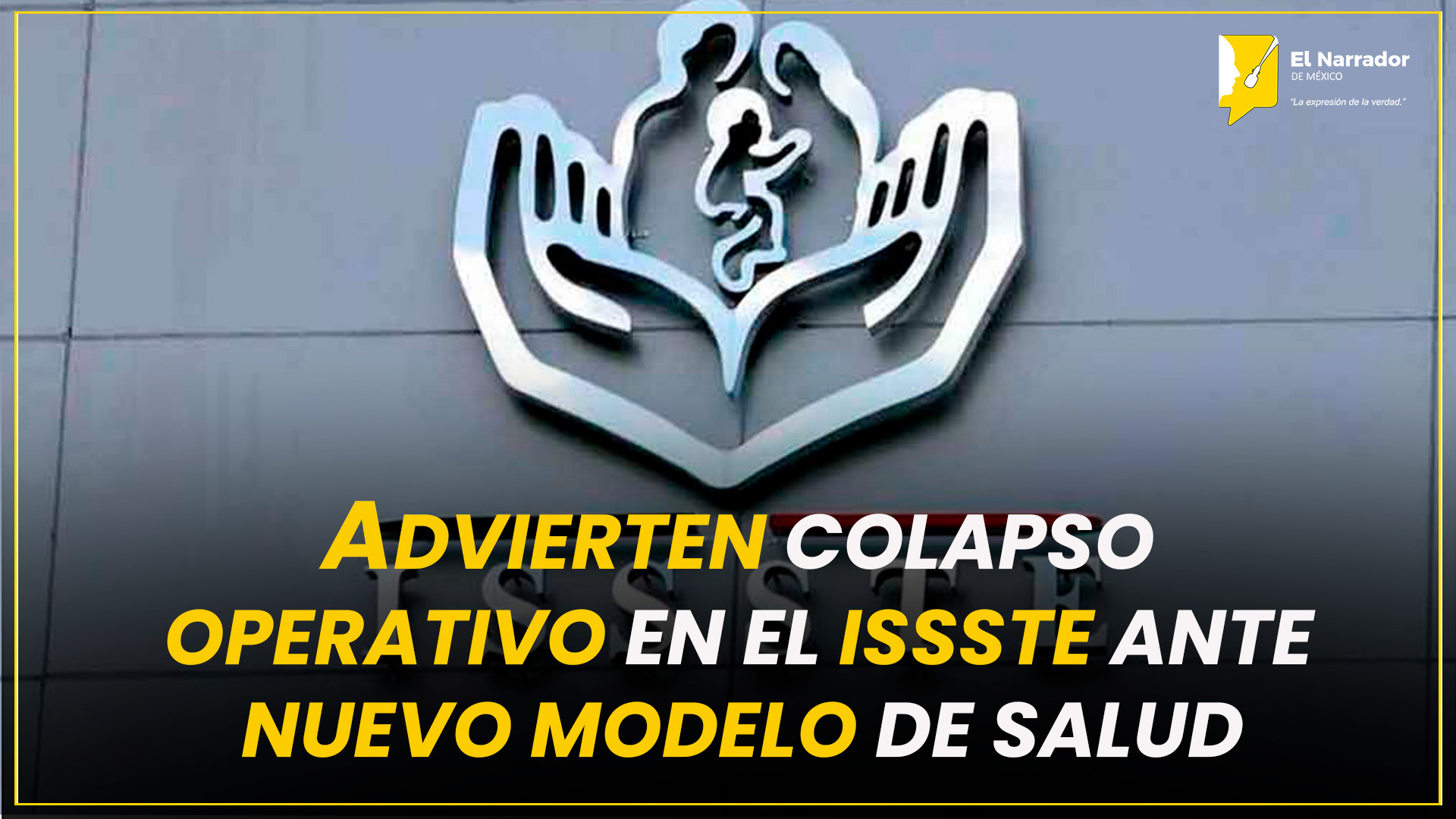 ADVIERTEN COLAPSO OPERATIVO EN EL ISSSTE ANTE NUEVO MODELO DE SALUD