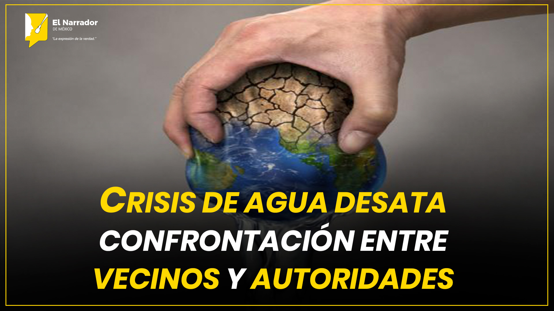 CRISIS DE AGUA DESATA CONFRONTACIÓN ENTRE VECINOS Y AUTORIDADES