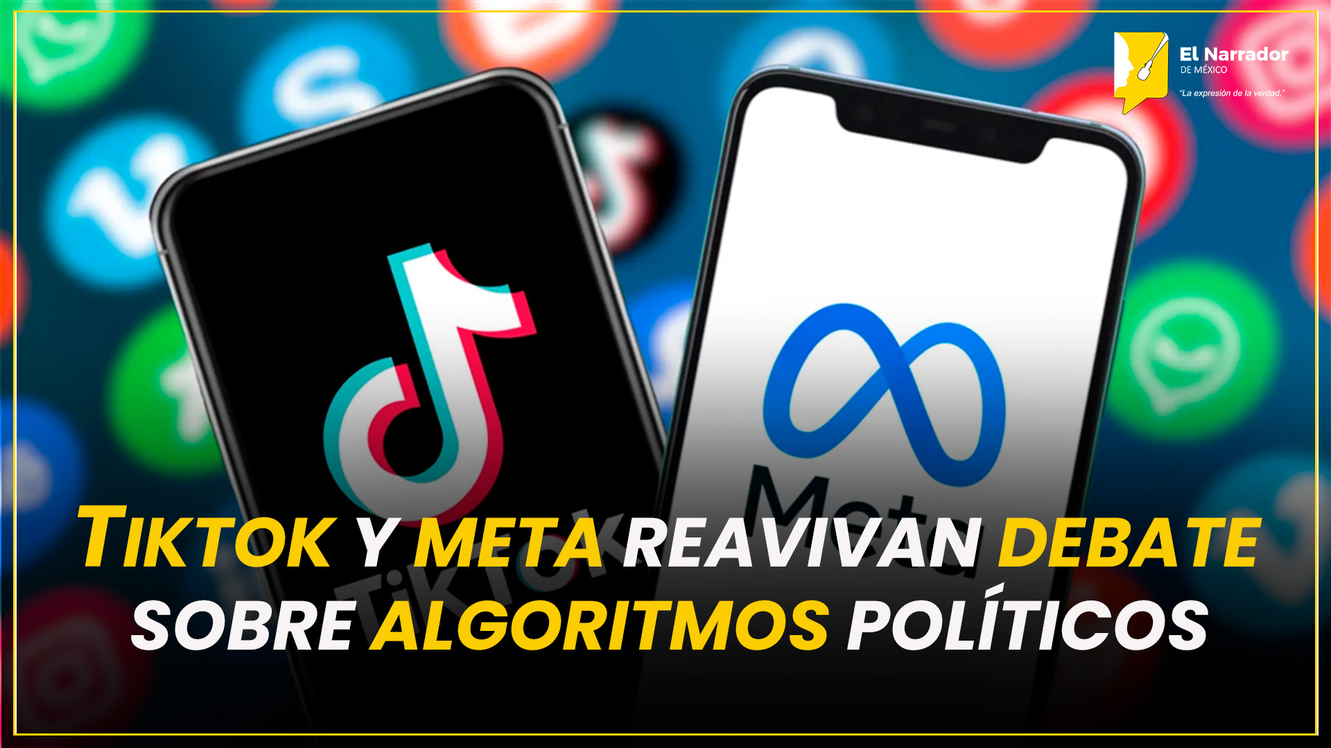 TIKTOK Y META REAVIVAN DEBATE SOBRE ALGORITMOS POLÍTICOS