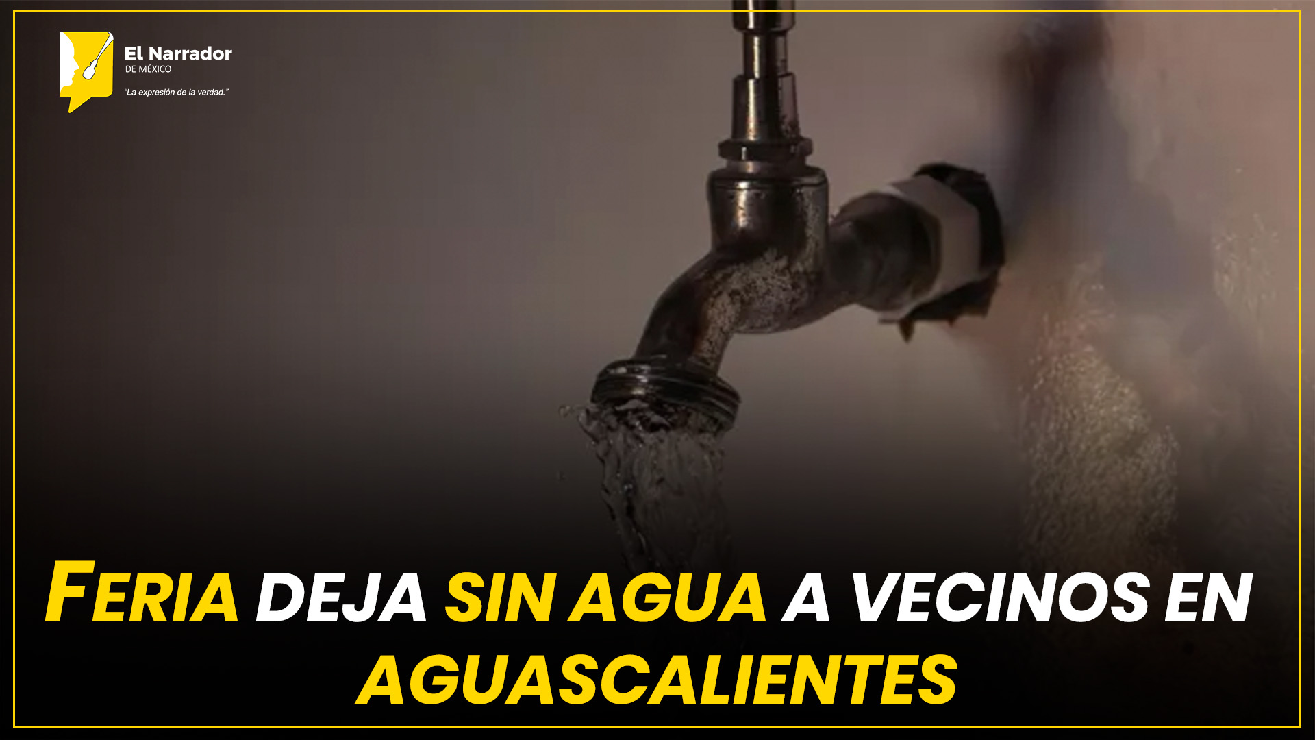 FERIA DEJA SIN AGUA A VECINOS EN AGUASCALIENTES