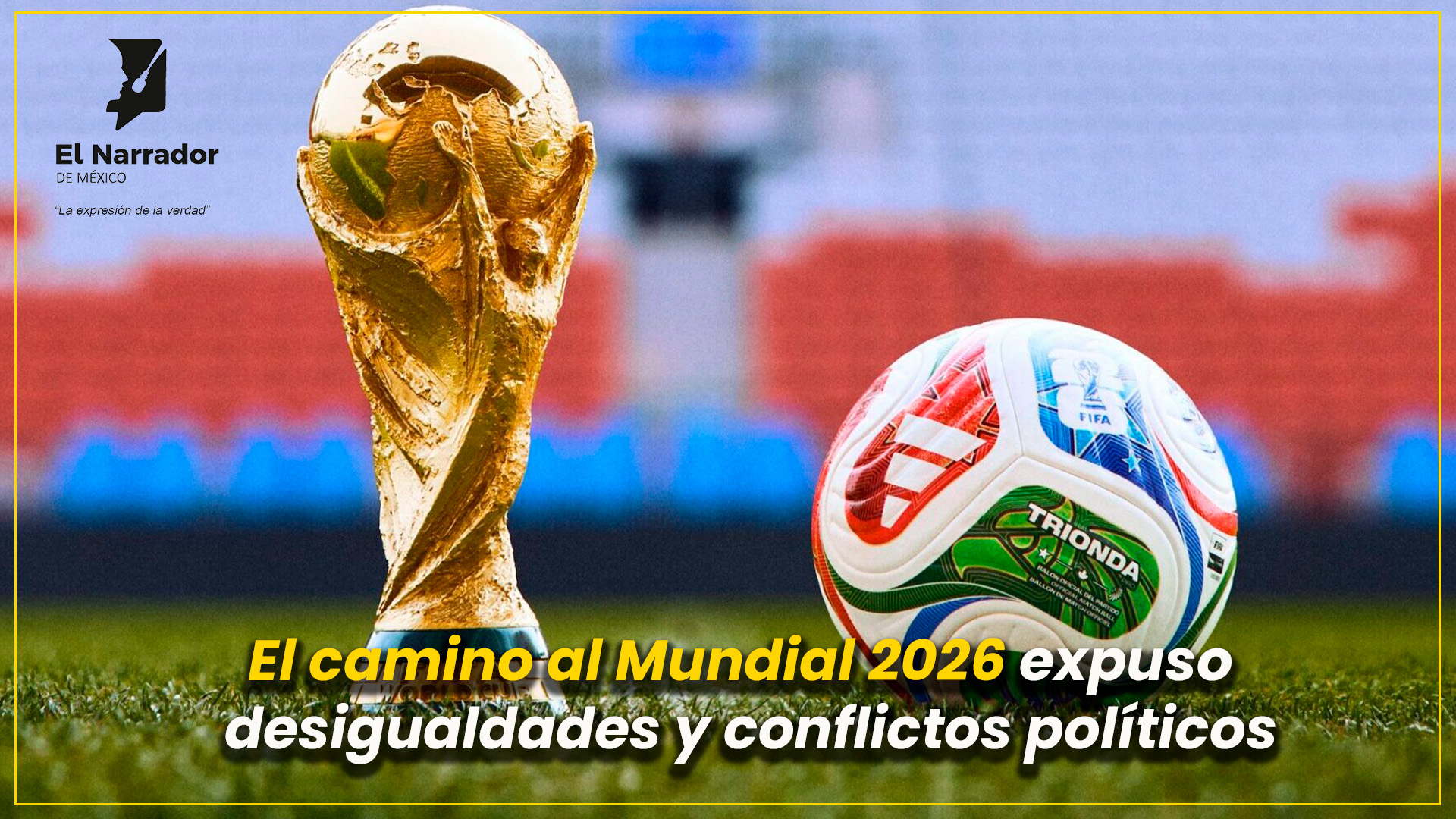LAS ELIMINATORIAS DEL MUNDIAL 2026 ESCONDEN OTRA HISTORIA DEL FUTBOL