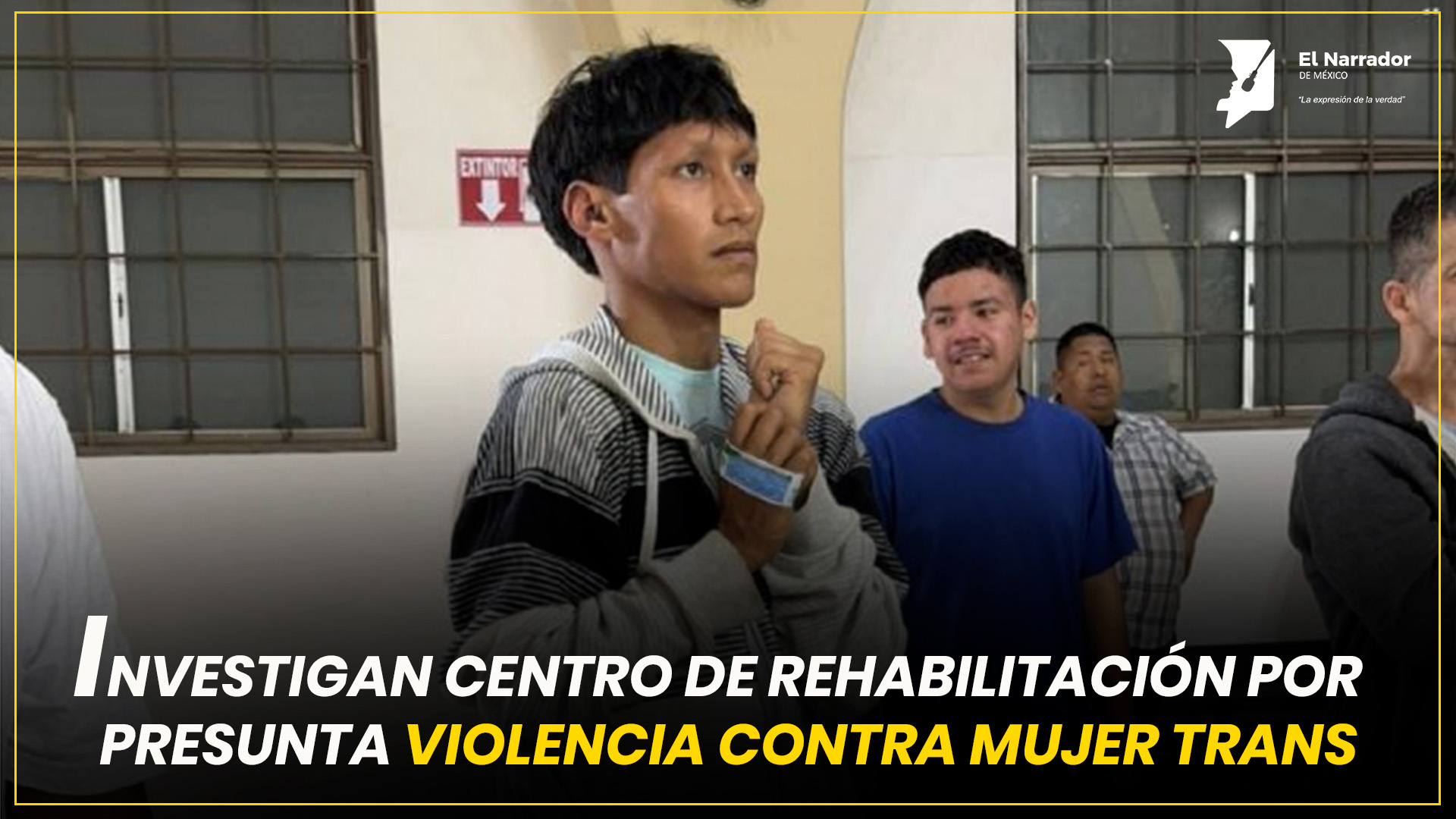 FGE INVESTIGA CENTRO EN TIJUANA POR VIOLENCIA TRANSFÓBICA