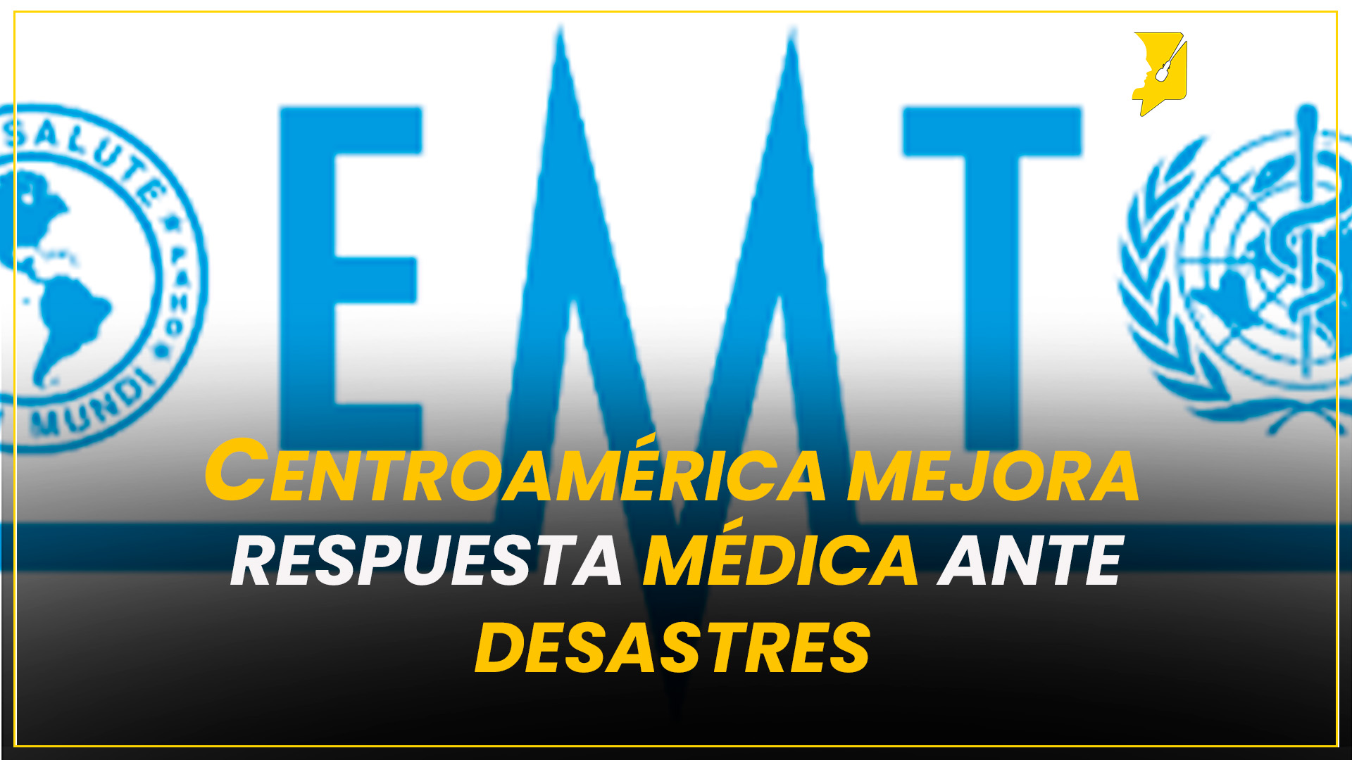 CENTROAMÉRICA MEJORA RESPUESTA MÉDICA ANTE DESASTRES