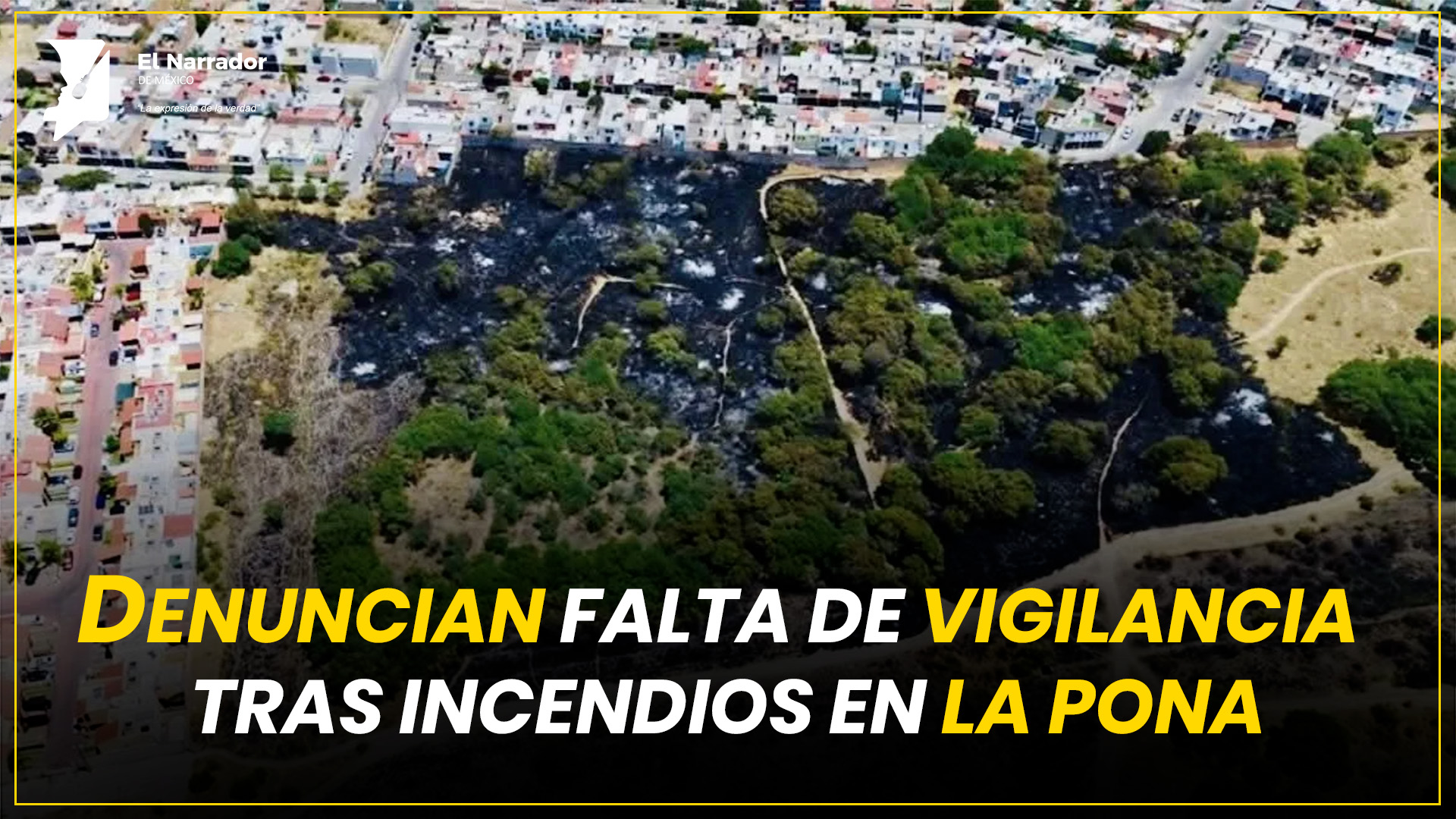 DENUNCIAN FALTA DE VIGILANCIA TRAS INCENDIOS EN LA PONA