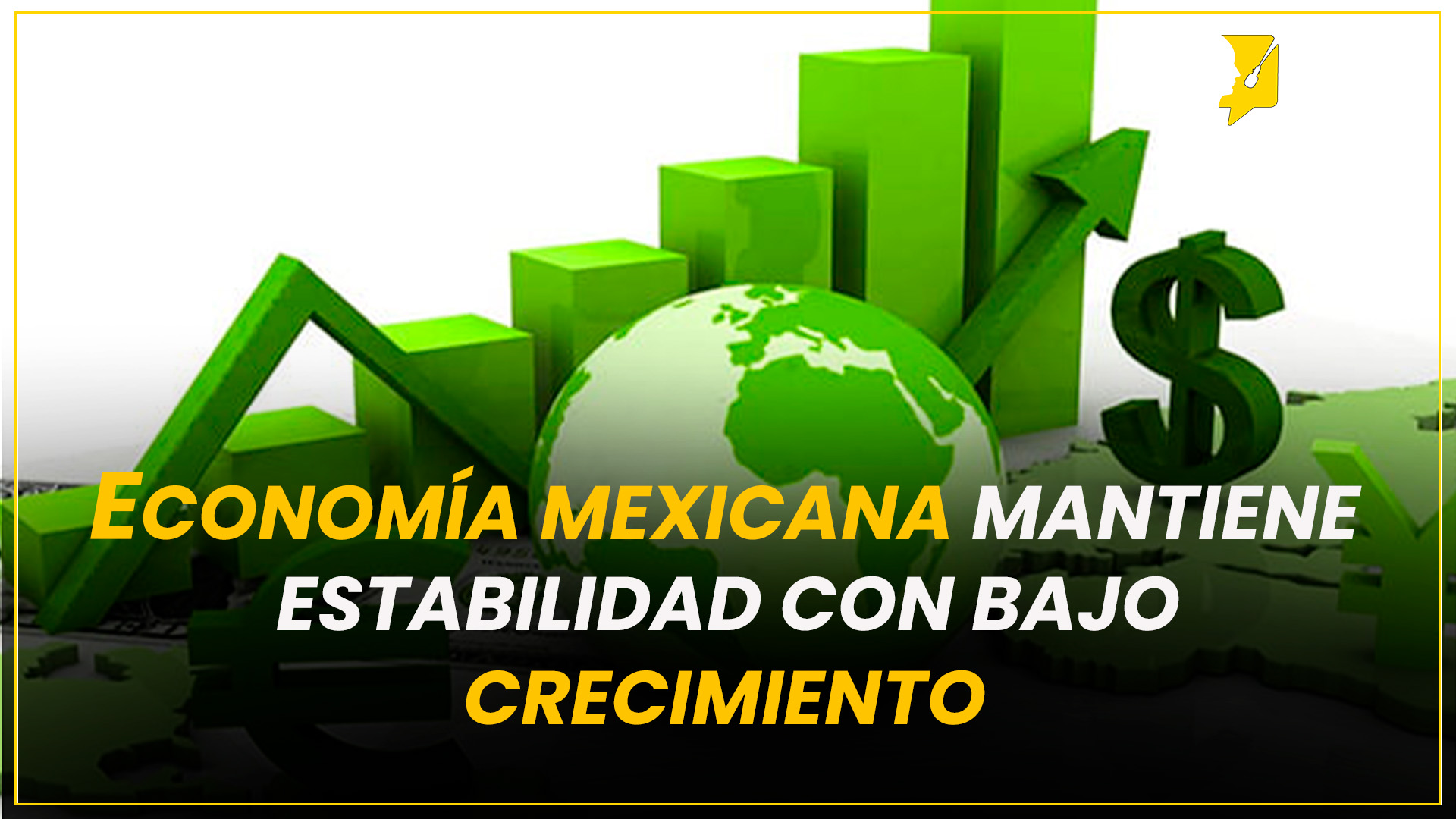 ECONOMÍA MEXICANA MANTIENE ESTABILIDAD CON BAJO CRECIMIENTO