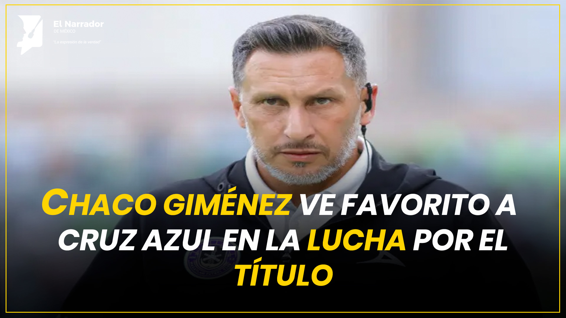 CHACO GIMÉNEZ VE FAVORITO A CRUZ AZUL EN LA LUCHA POR EL TÍTULO