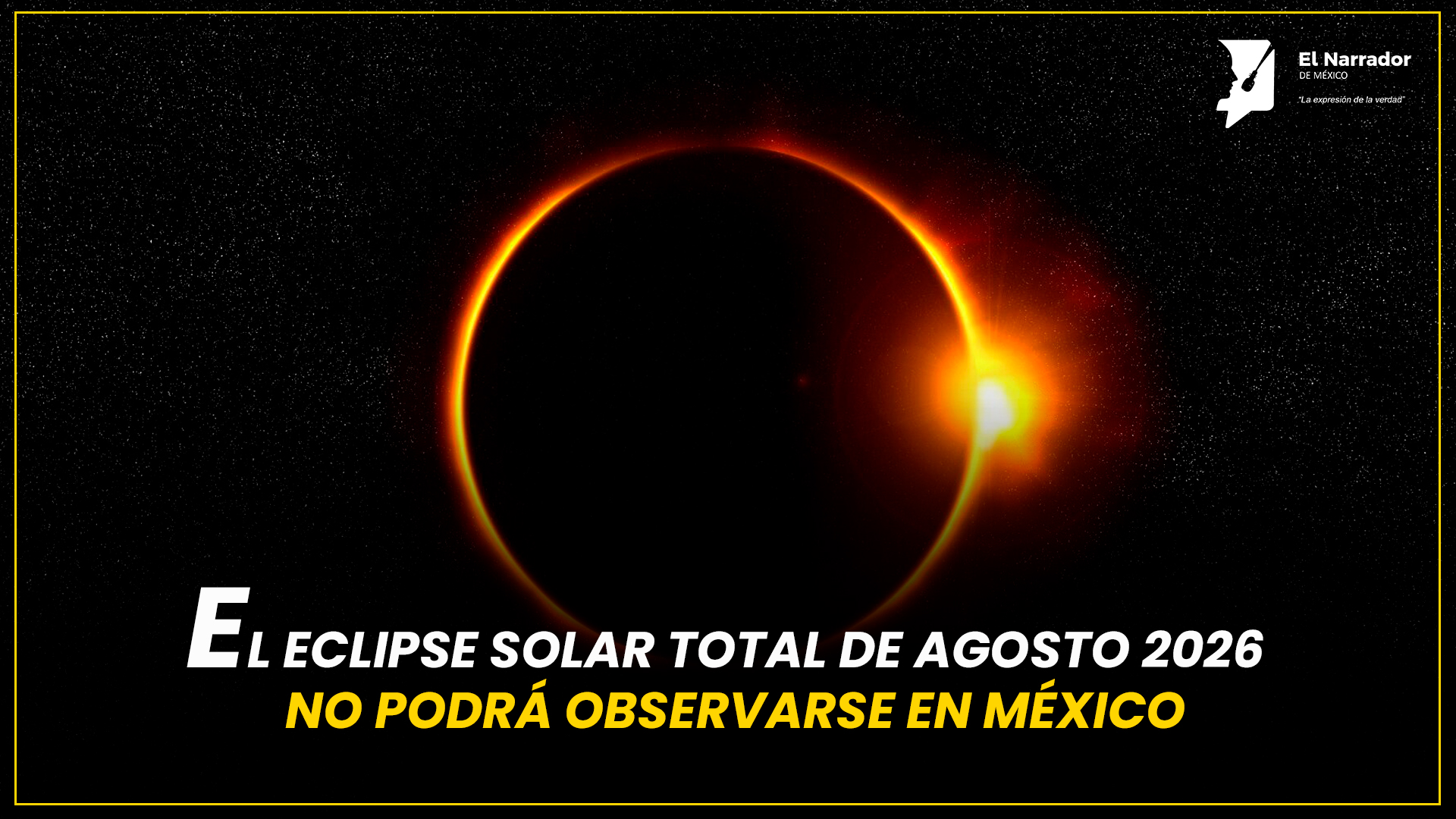EL ECLIPSE TOTAL DE AGOSTO DEJARÁ A MÉXICO FUERA DEL FENÓMENO