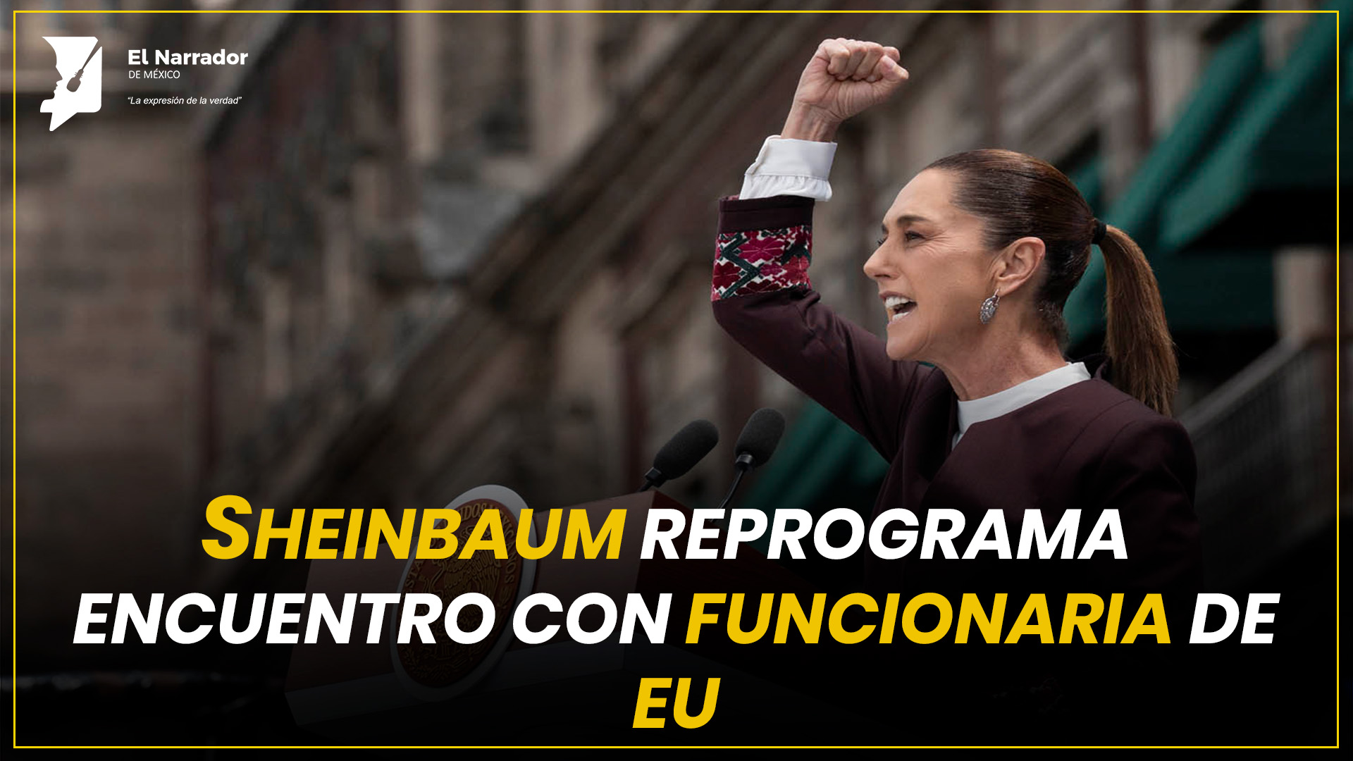 SHEINBAUM REPROGRAMA ENCUENTRO CON FUNCIONARIA DE EU