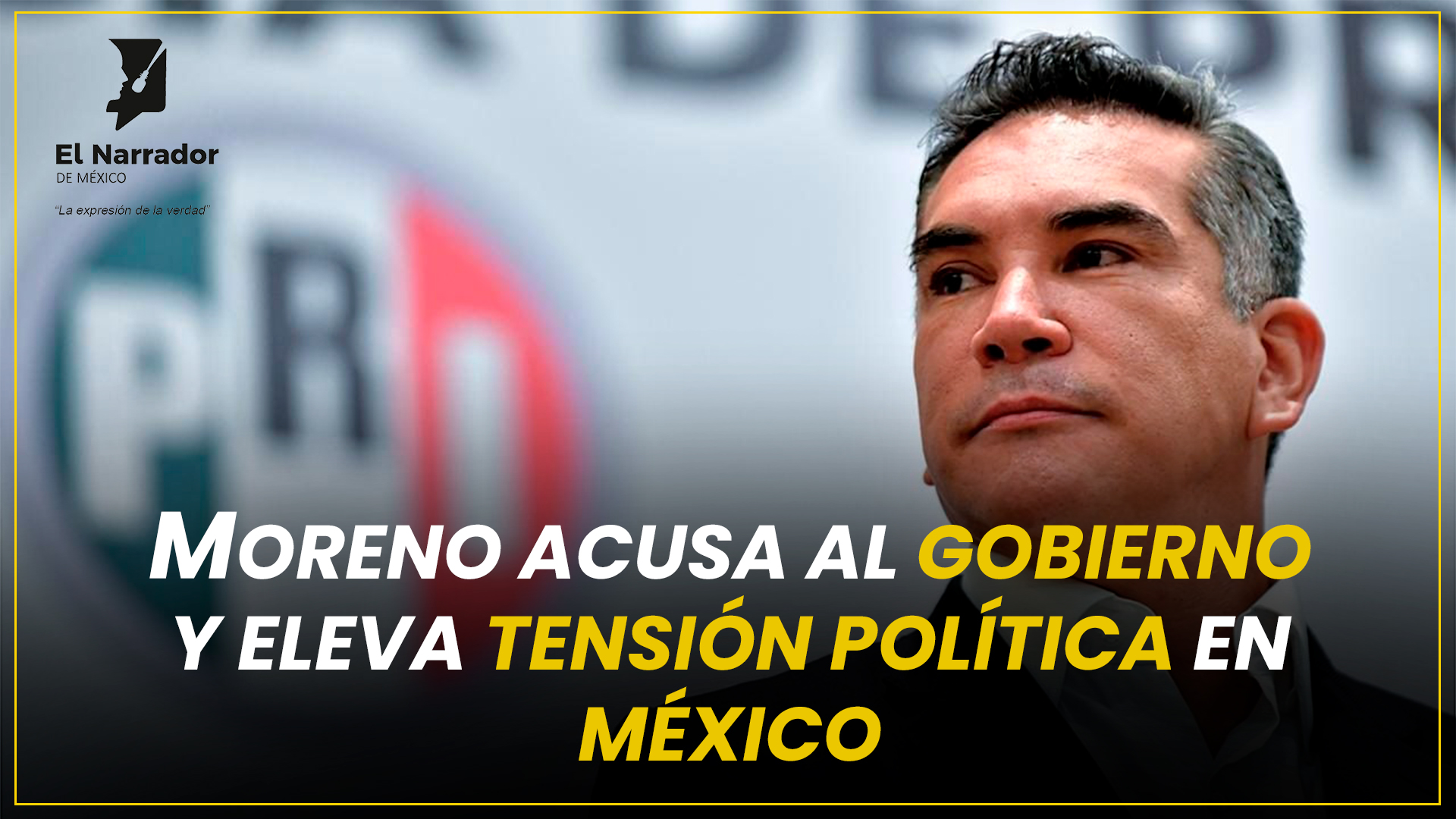 # MORENO ACUSA AL GOBIERNO Y ELEVA TENSIÓN POLÍTICA EN MÉXICO