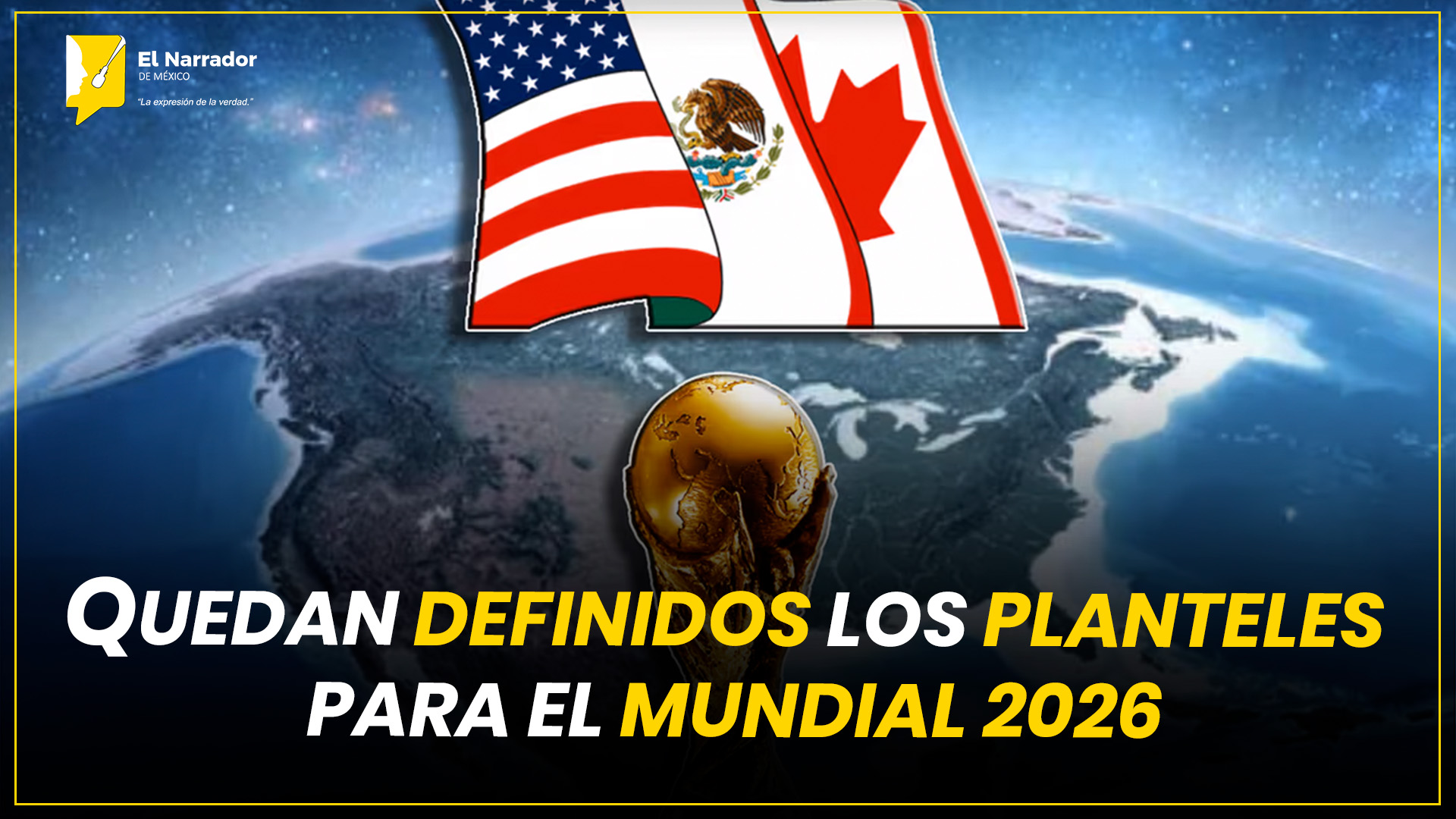 QUEDAN DEFINIDOS LOS PLANTELES PARA EL MUNDIAL 2026