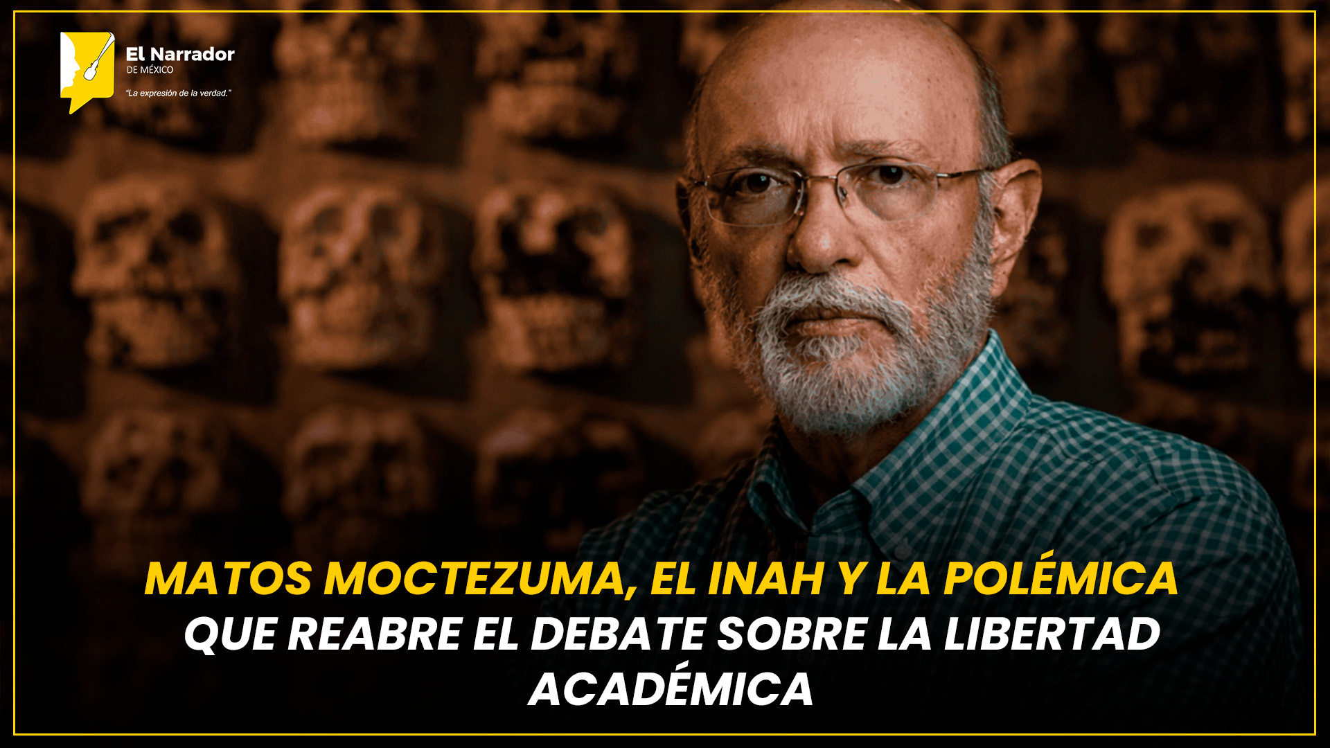 MATOS MOCTEZUMA, EL INAH Y LA POLÉMICA DE LA LIBERTAD ACADÉMICA