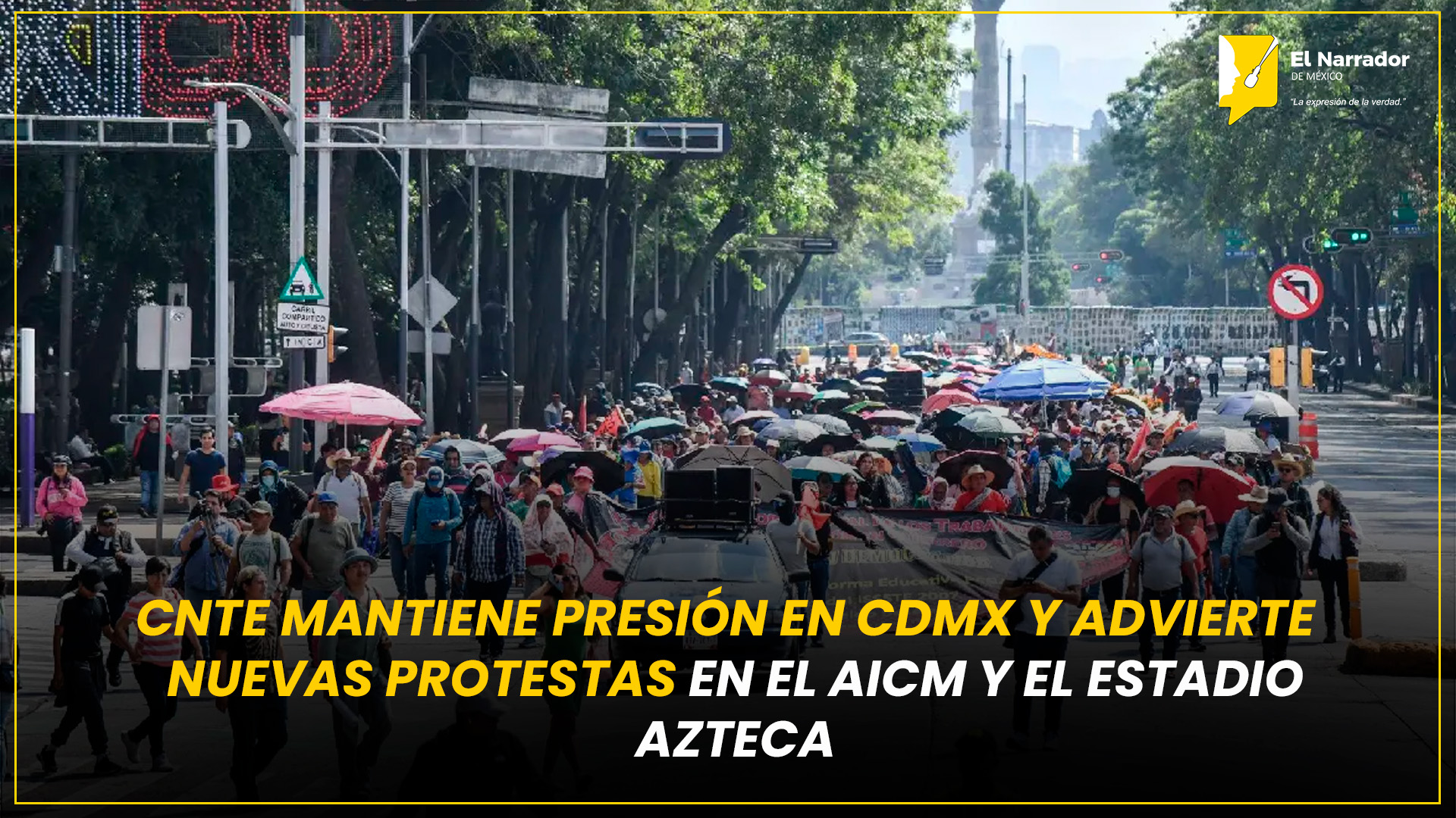 CNTE MANTIENE PRESIÓN EN CDMX Y ADVIERTE NUEVAS PROTESTAS EN EL AICM