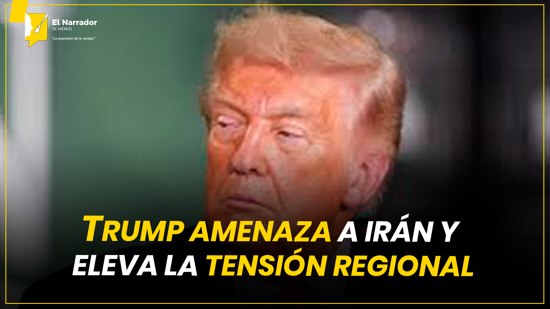 TRUMP AMENAZA A IRÁN Y ELEVA LA TENSIÓN REGIONAL
