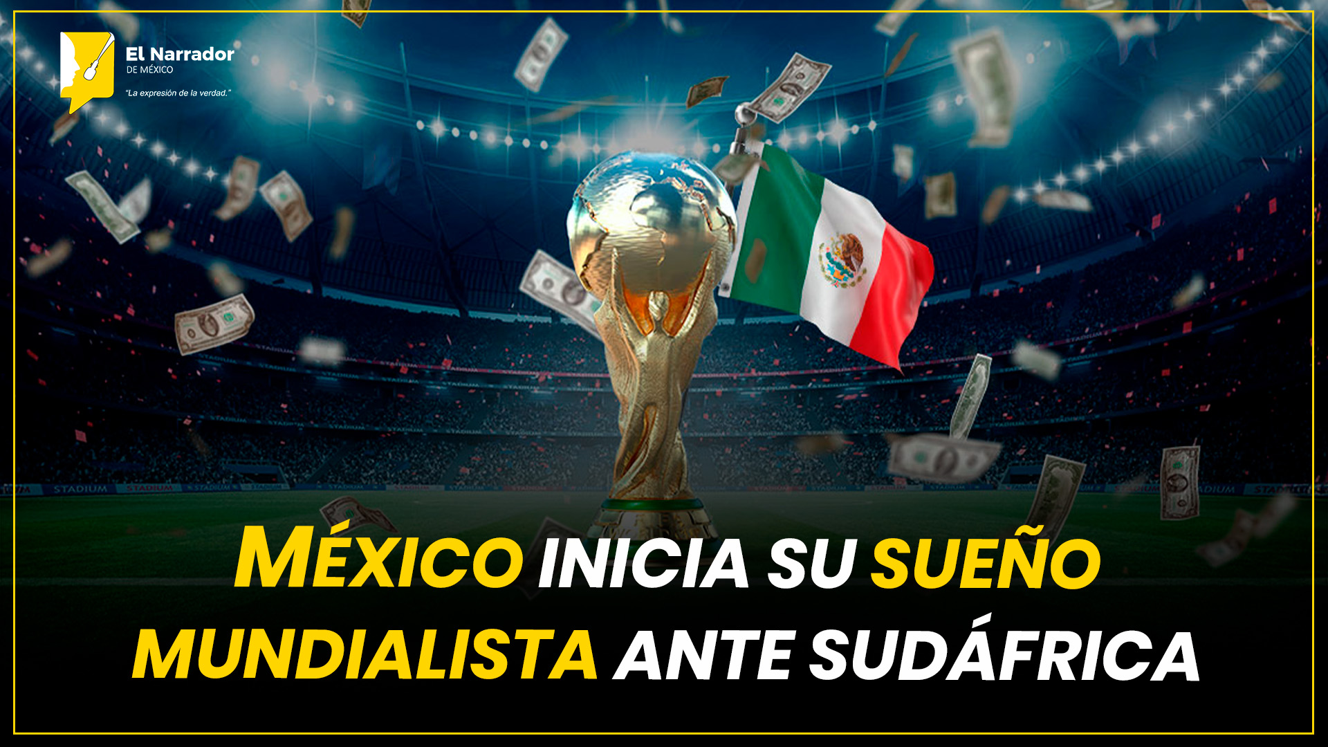 MÉXICO INICIA SU SUEÑO MUNDIALISTA ANTE SUDÁFRICA