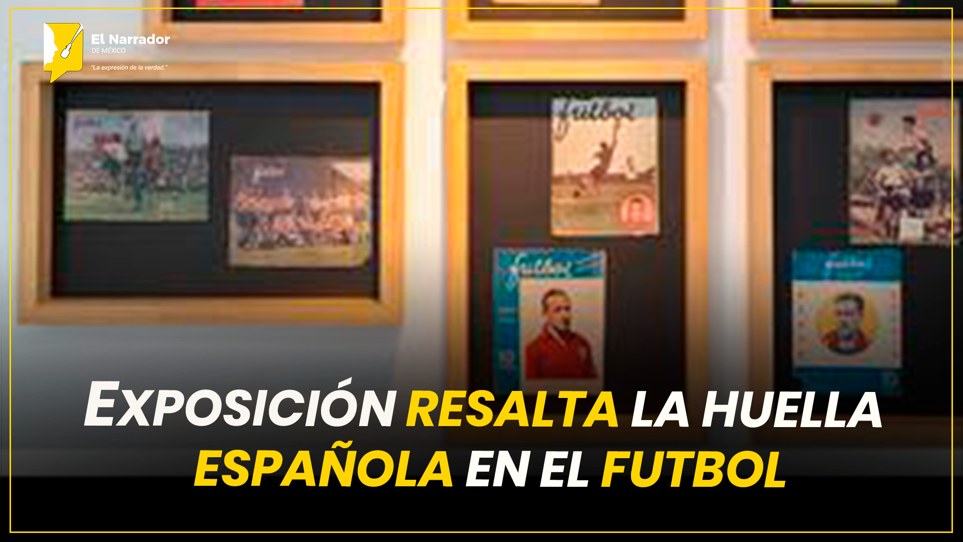 EXPOSICIÓN RESALTA LA HUELLA ESPAÑOLA EN EL FUTBOL MEXICANO