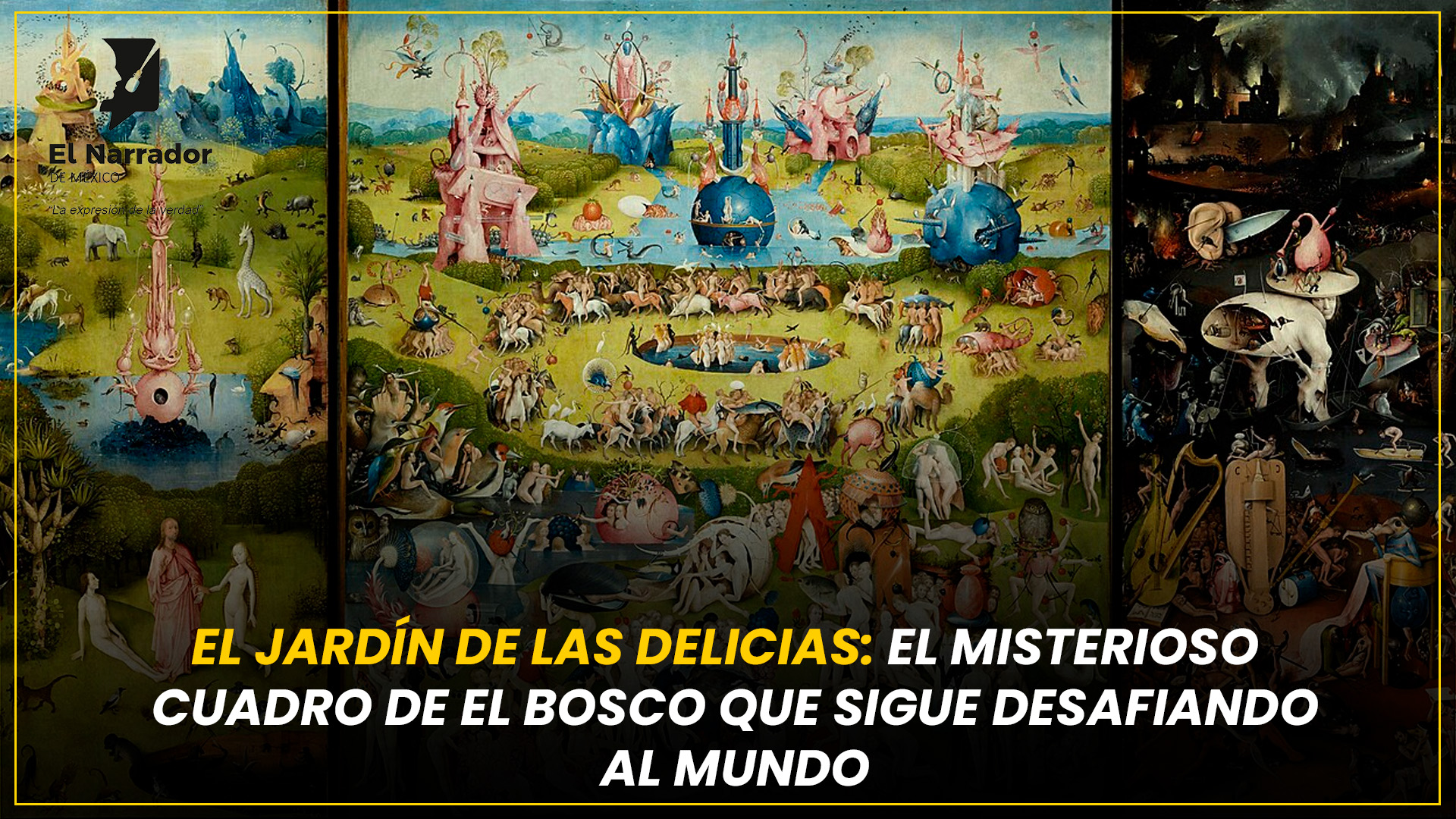 EL JARDÍN DE LAS DELICIAS: EL MISTERIOSO CUADRO DE EL BOSCO