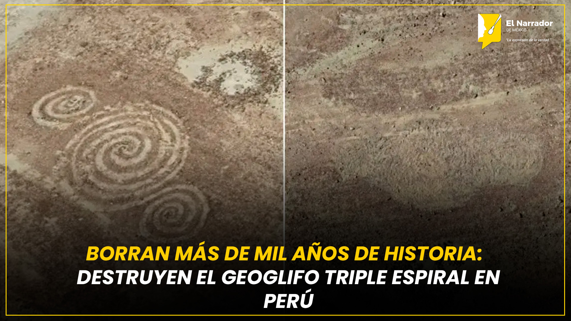 BORRAN MÁS DE MIL AÑOS DE HISTORIA: DESTRUYEN GEOGLIFO TRIPLE ESPIRAL