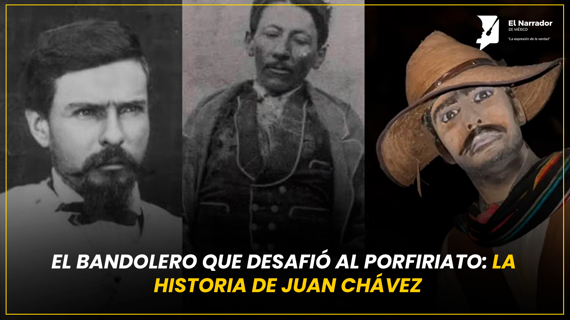 EL BANDOLERO QUE DESAFIÓ AL PORFIRIATO: LA HISTORIA DE JUAN CHÁVEZ