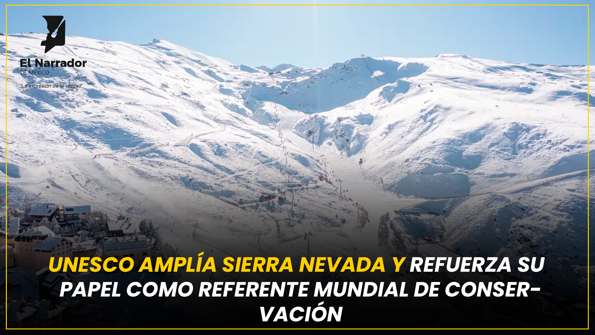 UNESCO APRUEBA HISTÓRICA AMPLIACIÓN DE SIERRA NEVADA
