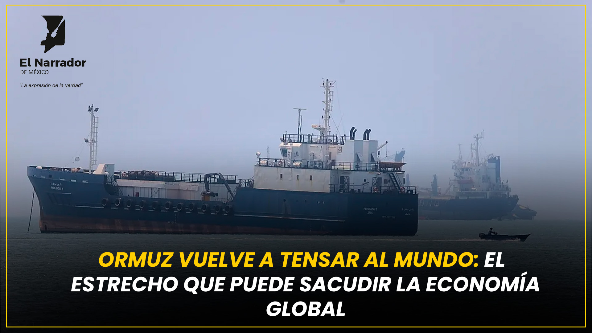 ORMUZ VUELVE A TENSAR AL MUNDO: EL ESTRECHO QUE PUEDE SACUDIR LA ECONOMÍA GLOBAL