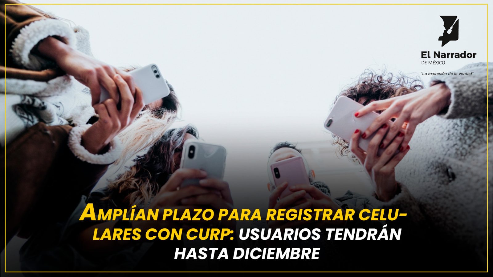 AMPLÍAN PLAZO PARA REGISTRAR CELULARES CON CURP