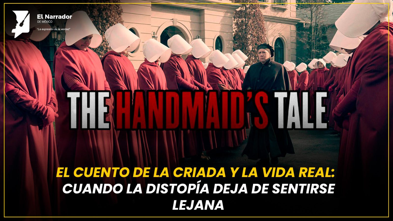 EL CUENTO DE LA CRIADA Y LA VIDA REAL: UN CASO QUE ES MAS REAL AHORA