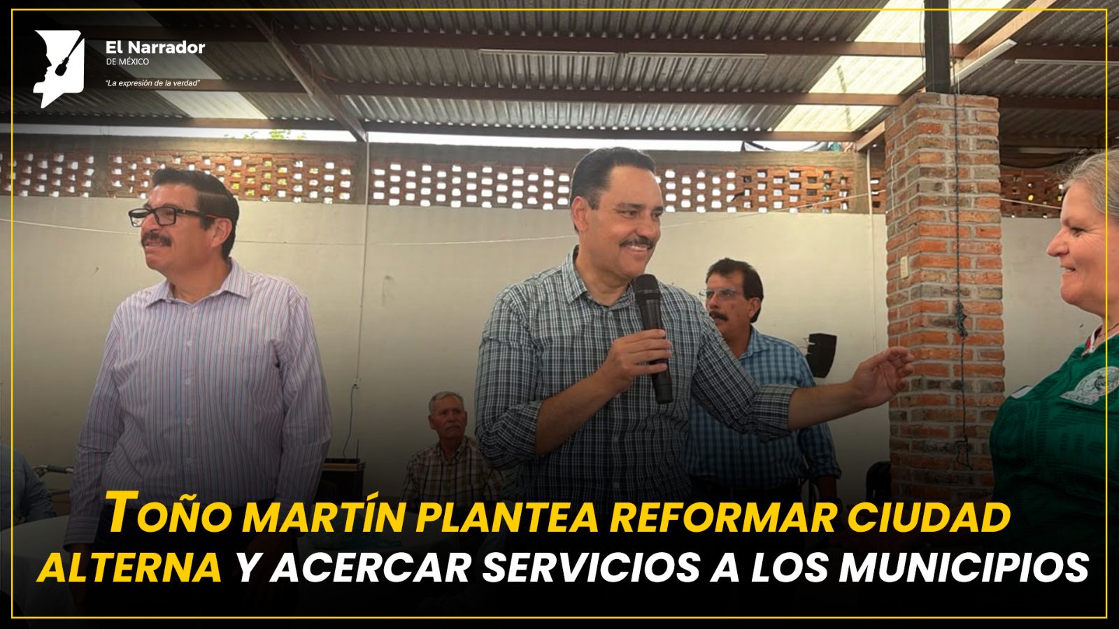 TOÑO MARTÍN PLANTEA REFORMAR CIUDAD ALTERNA Y ACERCAR SERVICIOS A MUNICIPIOS