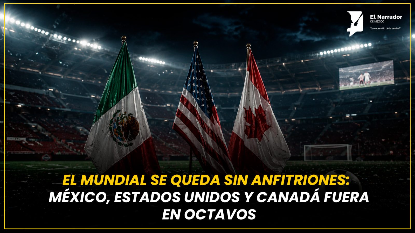 MÉXICO, ESTADOS UNIDOS Y CANADÁ FUERA EN OCTAVOS