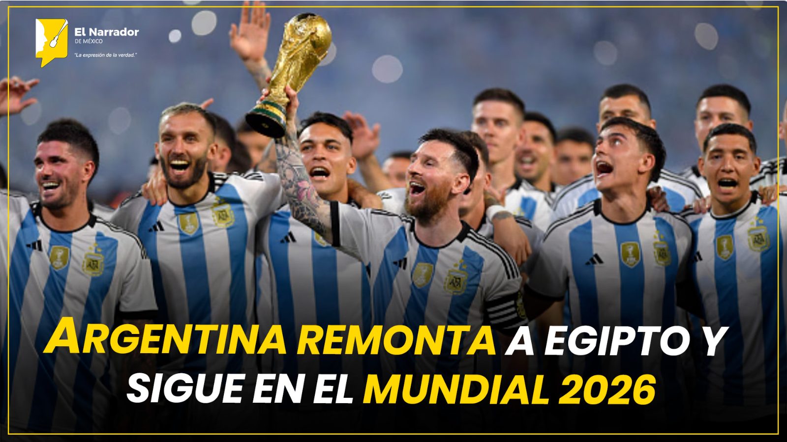 ARGENTINA REMONTA A EGIPTO Y SIGUE EN EL MUNDIAL 2026