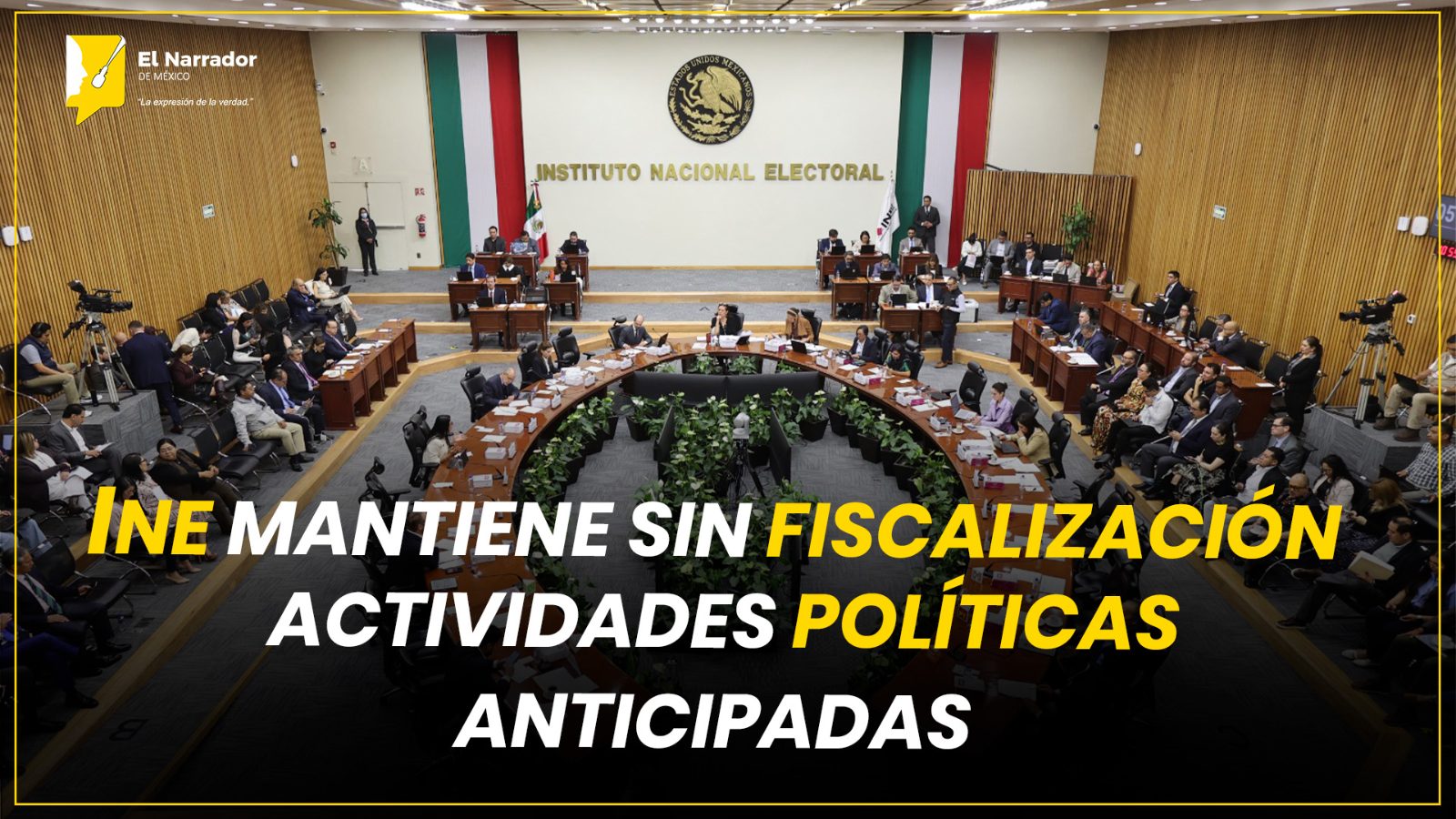 INE MANTIENE SIN FISCALIZACIÓN ACTIVIDADES POLÍTICAS ANTICIPADAS