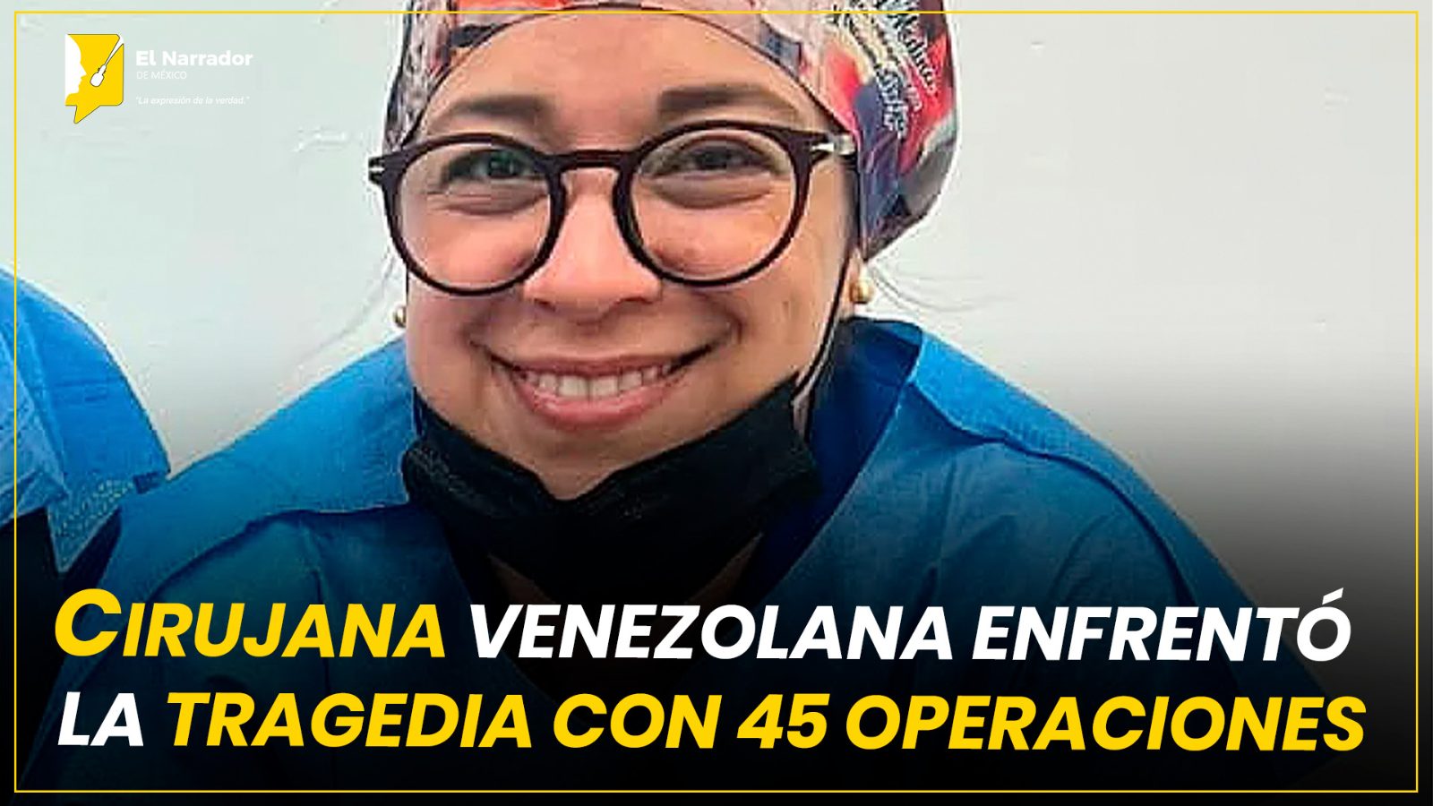 CIRUJANA VENEZOLANA ENFRENTÓ LA TRAGEDIA CON 45 OPERACIONES