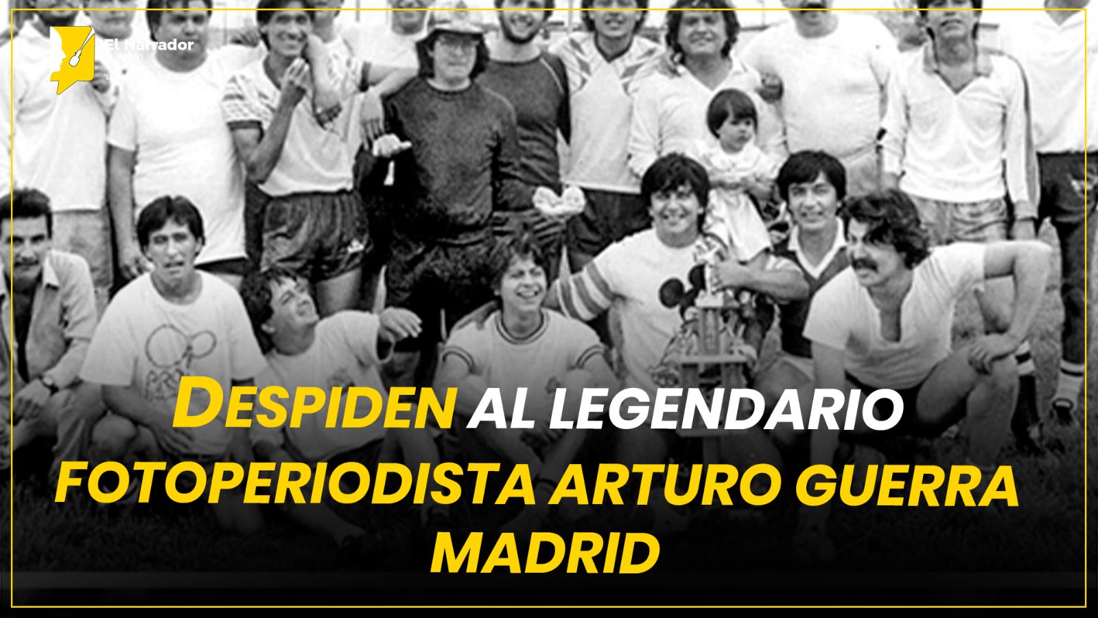 DESPIDEN AL LEGENDARIO FOTOPERIODISTA ARTURO GUERRA MADRID