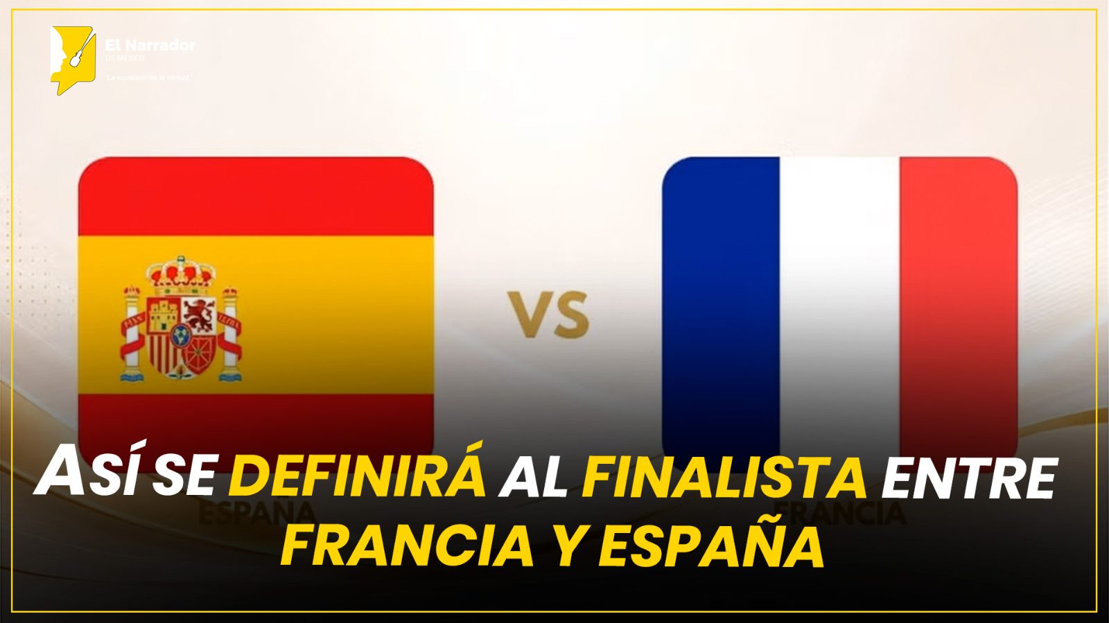 ASÍ SE DEFINIRÁ AL FINALISTA ENTRE FRANCIA Y ESPAÑA