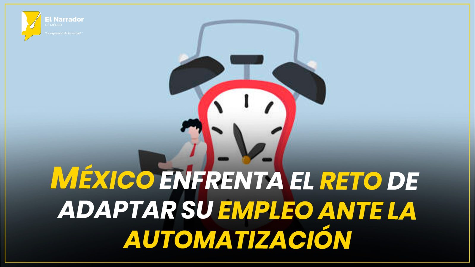 MÉXICO ENFRENTA EL RETO DE ADAPTAR SU EMPLEO ANTE LA AUTOMATIZACIÓN