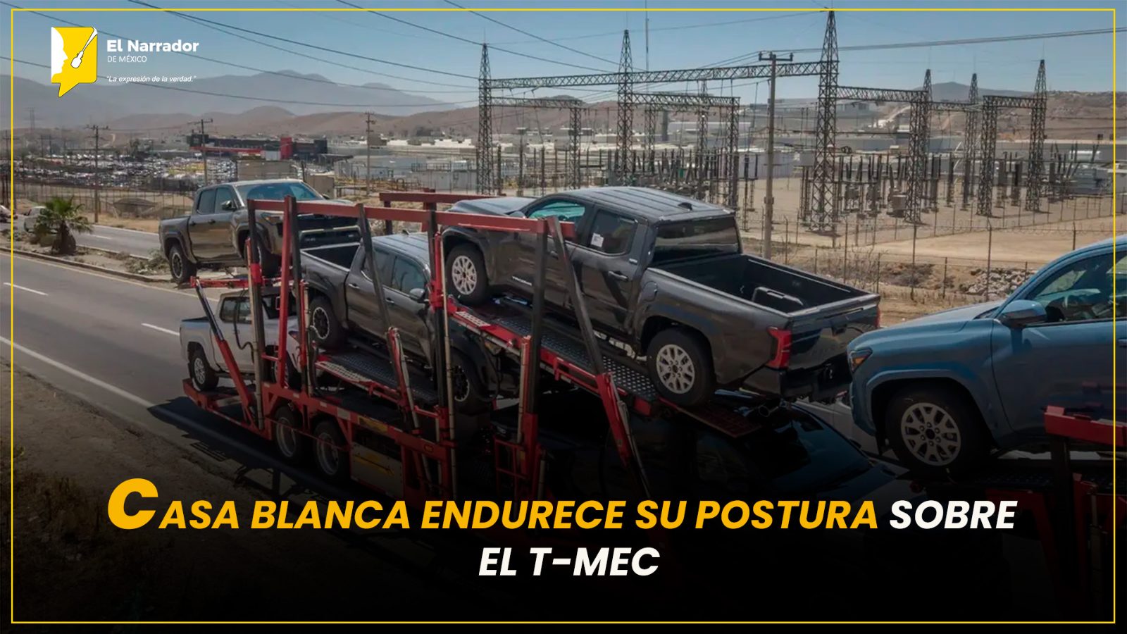 CASA BLANCA ENDURECE SU POSTURA SOBRE EL T-MEC