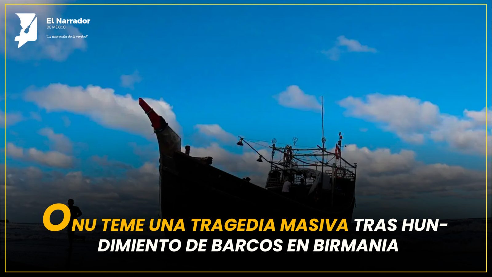 ONU TEME UNA TRAGEDIA MASIVA TRAS HUNDIMIENTO DE BARCOS EN BIRMANIA