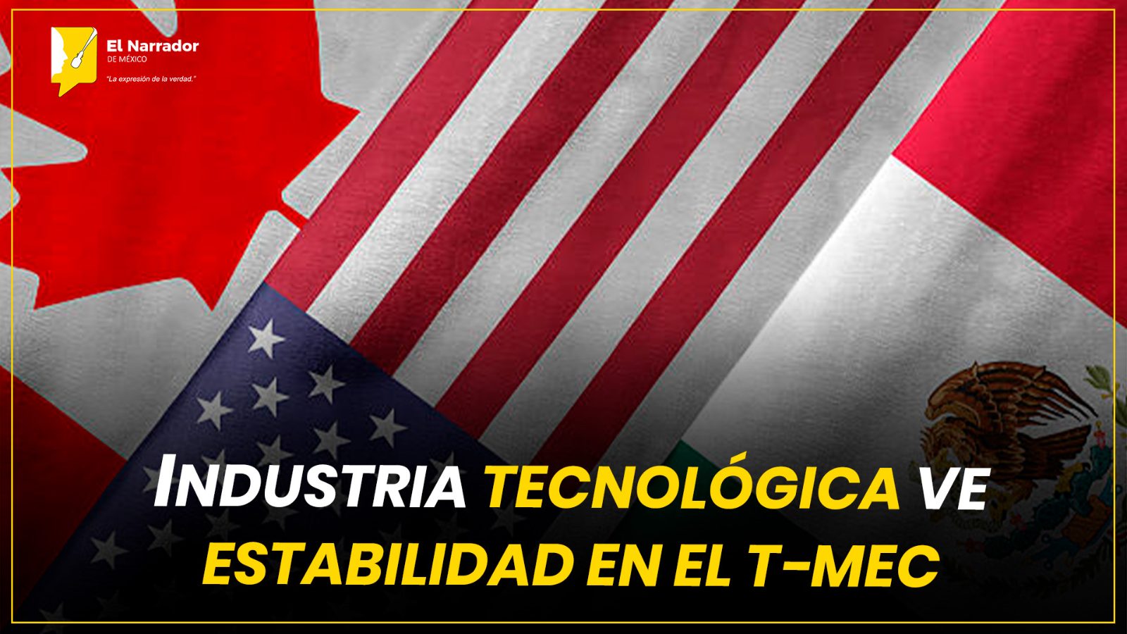 INDUSTRIA TECNOLÓGICA VE ESTABILIDAD EN EL T-MEC