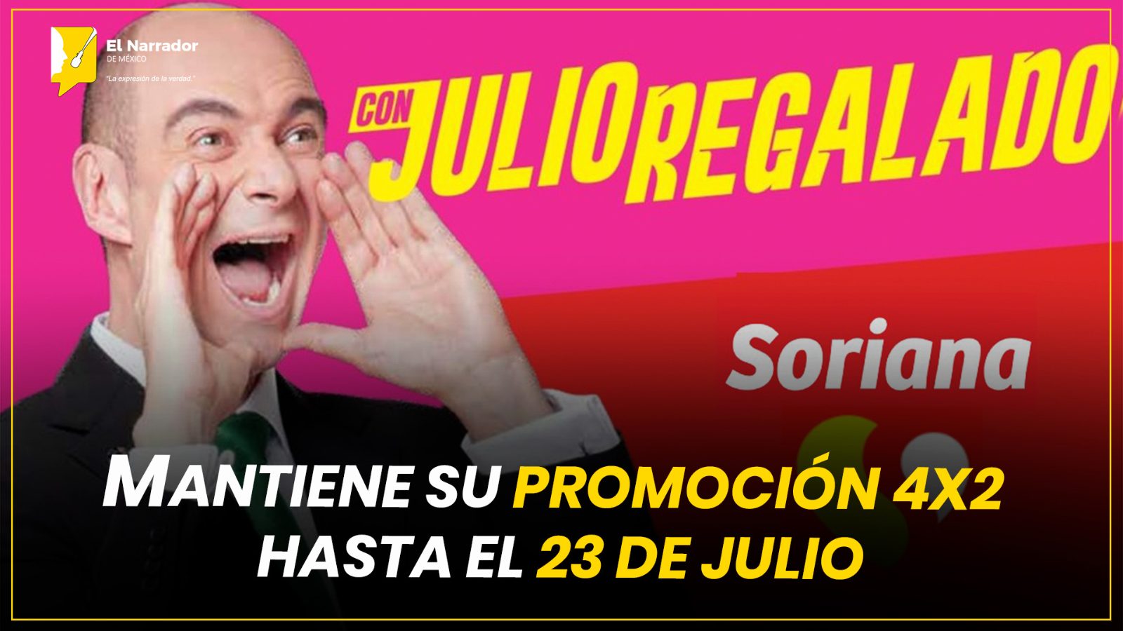 SORIANA MANTIENE SU PROMOCIÓN 4X2 HASTA EL 23 DE JULIO