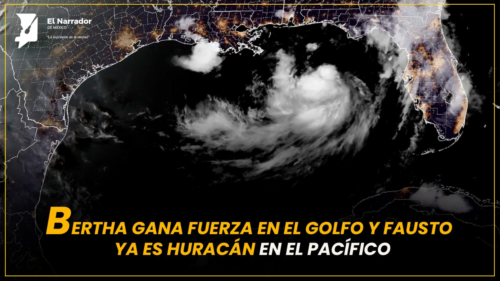 BERTHA GANA FUERZA EN EL GOLFO Y FAUSTO YA ES HURACÁN EN EL PACÍFICO