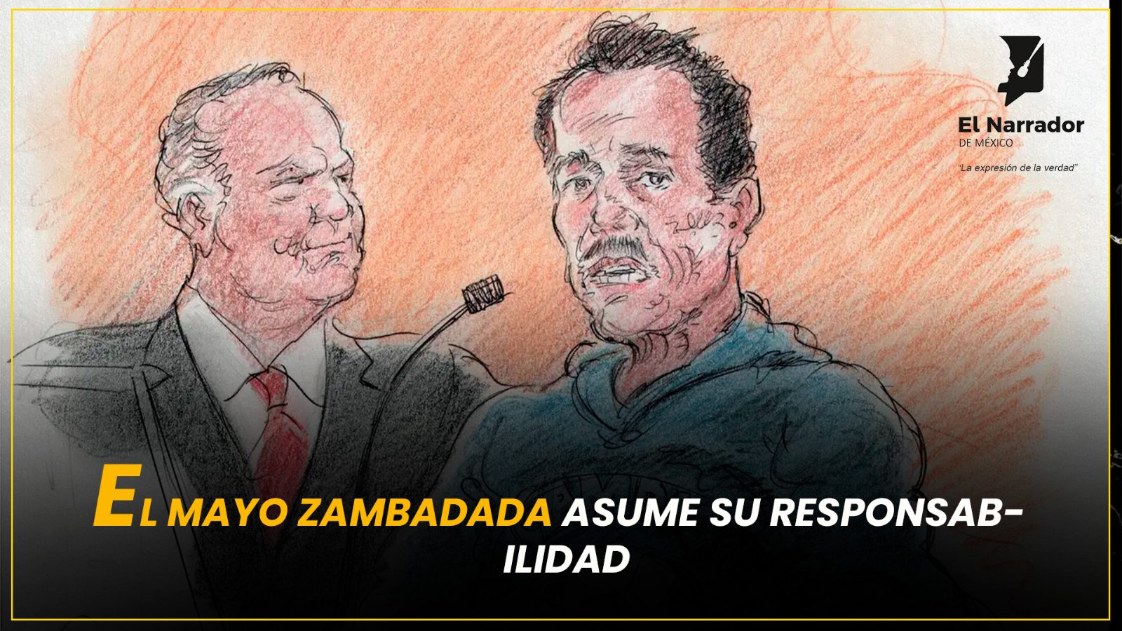 EL MAYO ZAMBADADA ASUME SU RESPONSABILIDAD